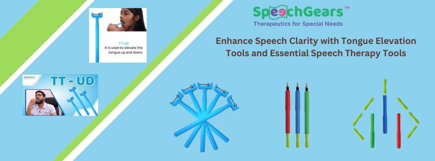 Enhancing Speech Therapy: The Role of Tongue Elevation Tools and Other Essential Tools