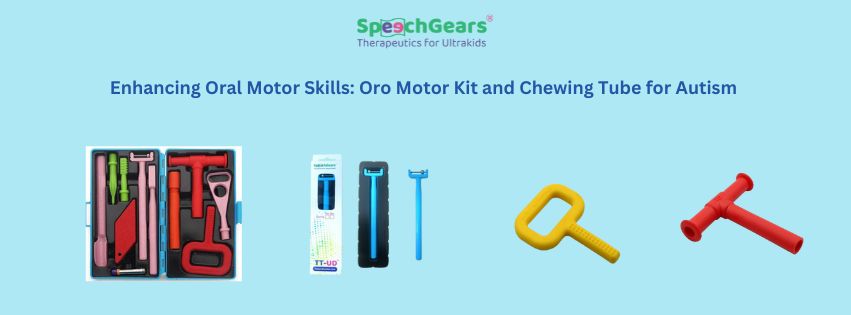 Enhancing Therapy with the Oro Motor Kit and Chewing Tube for Autism