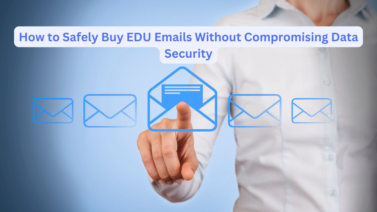 How to Safely Buy EDU Emails Without Compromising Data Security