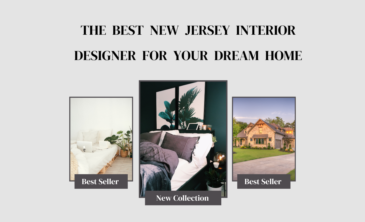 The Best New Jersey Interior Designer for Your Dream Home