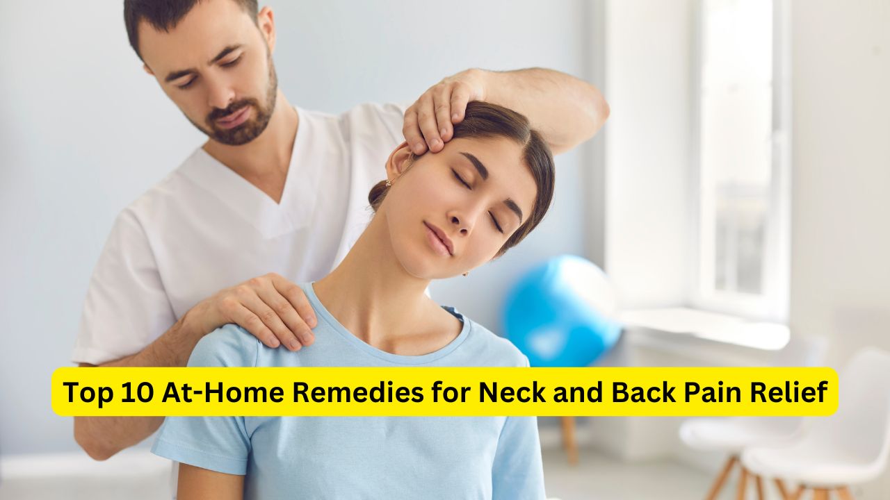 Top 10 At-Home Remedies for Neck and Back Pain Relief