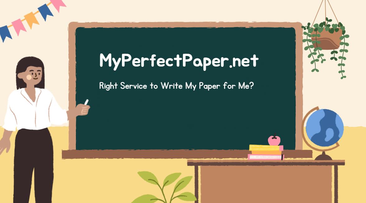 Is MyPerfectPaper.net the Right Service to Write My Paper for Me?